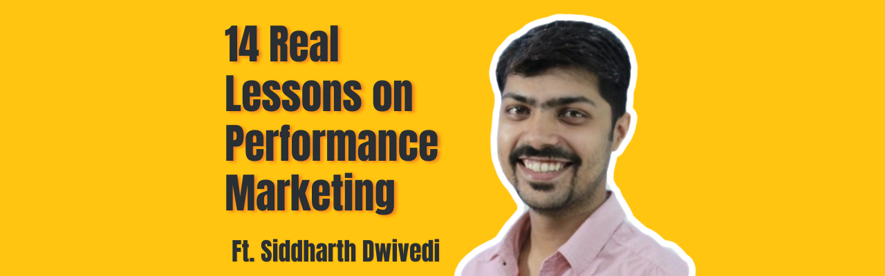 Siddharth Dwivedi speaks about performance marketing