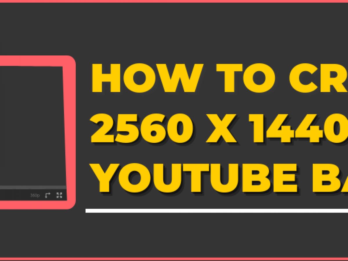Create a YouTube Banner / Channel Art of 2560 x 1440 pixels [2021]