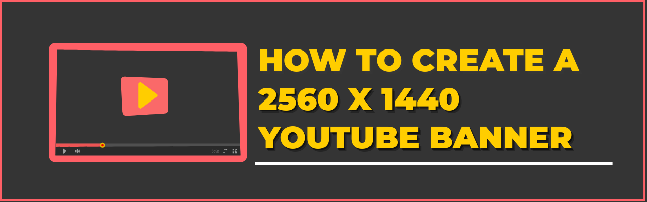 Create a YouTube Banner / Channel Art of 2560 x 1440 pixels [2021]