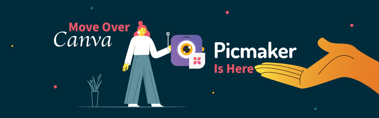 7 Reasons Why You Should Choose Picmaker over Canva