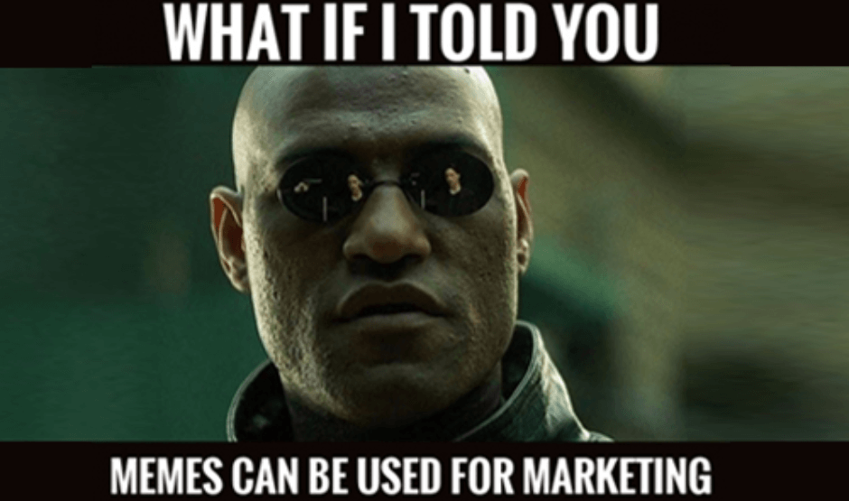 What if I told you memes can be used for marketing