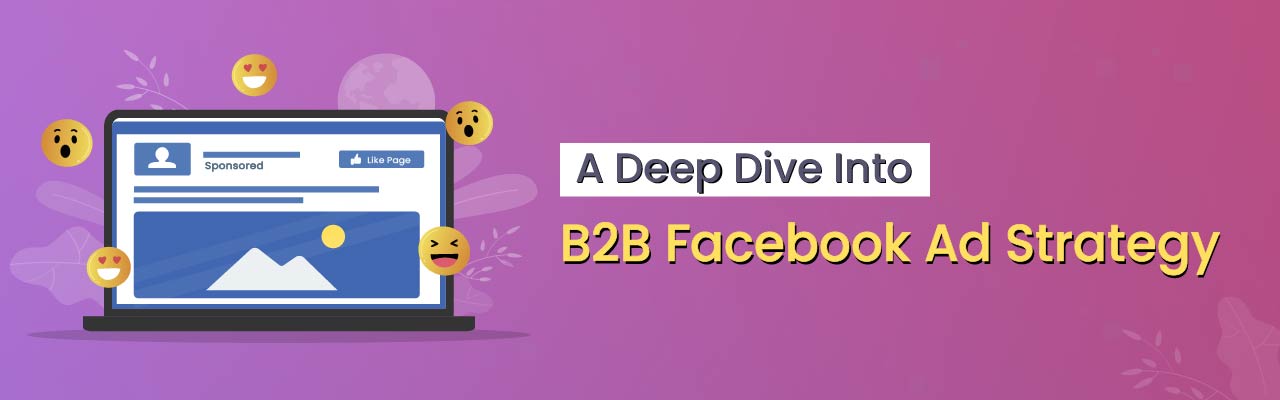 A Guide to B2B Facebook Ad Strategy