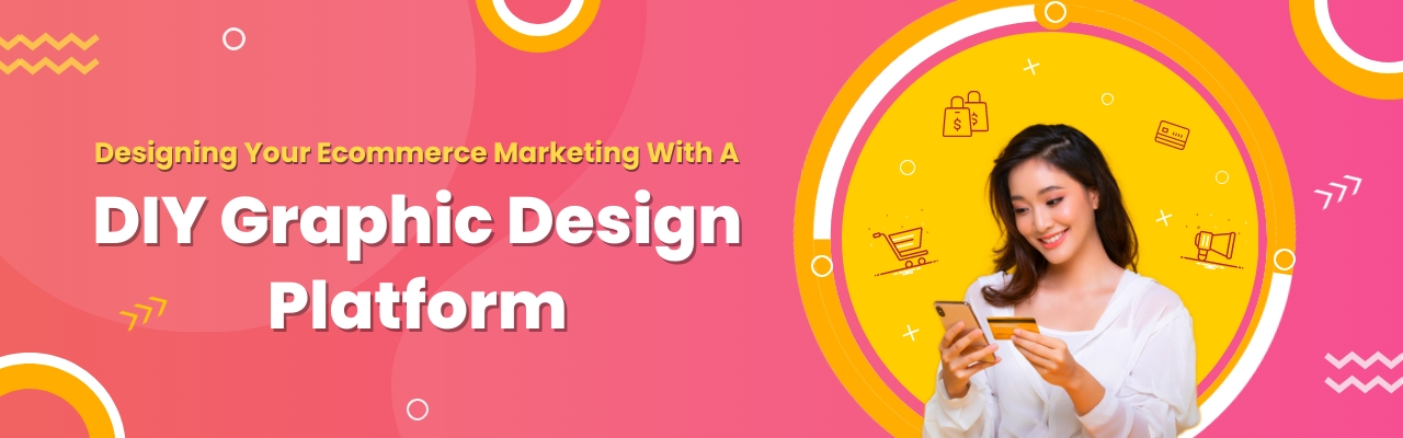 DIY Graphic Design Ecommerce Marketing