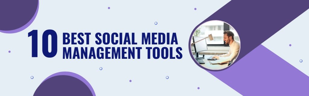 10 best social media management tools