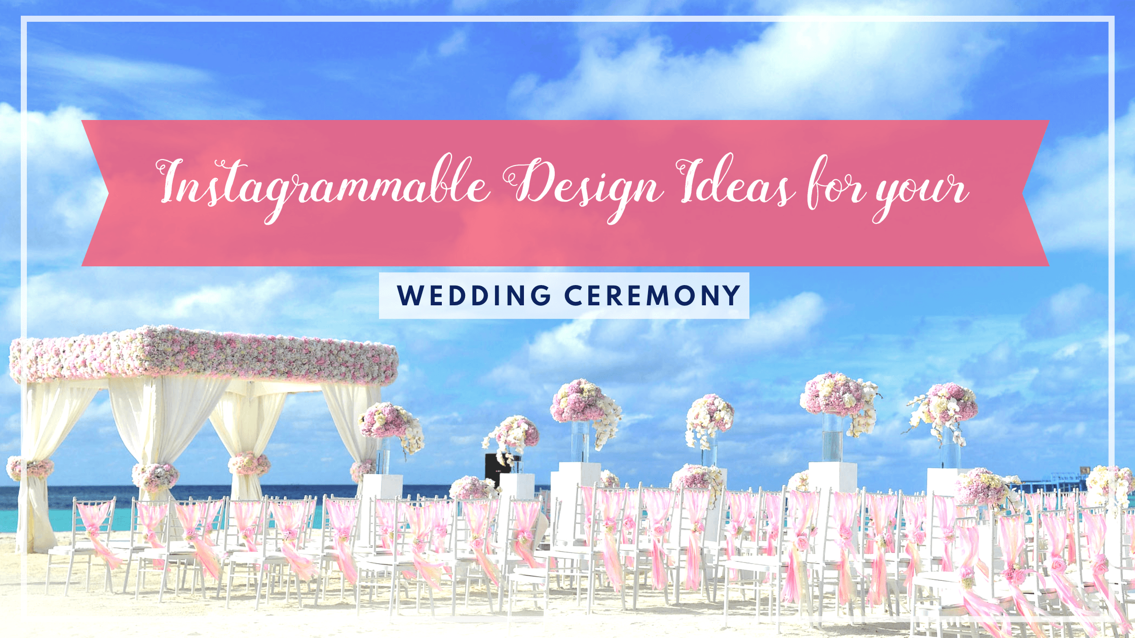 grand-instagrammable-beach-wedding-ideas-blog-banner-template-thumbnail-img