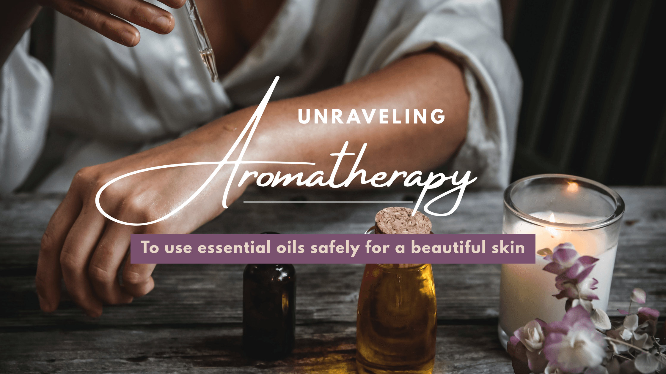 candle-and-oil-bottles-on-table-unravelling-aromatherapy-blog-banner-template-thumbnail-img